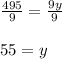 \frac{495}{9} =\frac{9y}{9} \\\\55=y