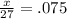 \frac{x}{27} =.075