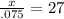 \frac{x}{.075} = 27