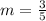 m=\frac{3}{5}