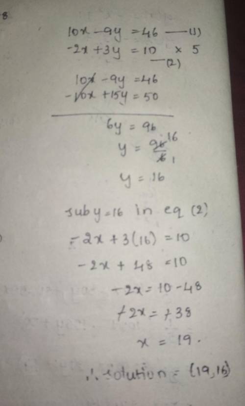 Solve the system of linear equations by elimination.

10x–9y= 46
-2x + 3y = 10
Do as ( , ) please