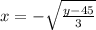 x=-\sqrt{\frac{y-45}{3}}