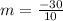 m = \frac{-30}{10}