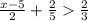 \frac{x-5}{2} +\frac{2}{5}\frac{2}{3}