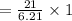 \red{=  \frac{21}{\cancel{6.21}} \times  \cancel{1 }  }