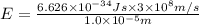 E=\frac{6.626\times 10^{-34}Js\times 3\times 10^8m/s}{1.0\times 10^{-5}m}