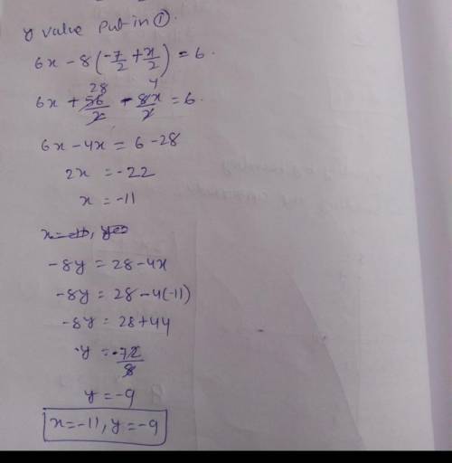 Find the solution of this system of equations
-8y = 28 - 4x
6x - 8y = 6