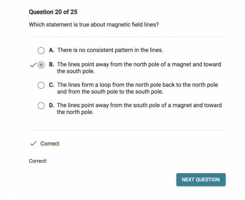 Which statement is true about magnetic field lines?

A. There is no consistent pattern in the lines.