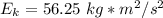 E_k=56.25 \ kg*m^2/s^2