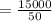 = \frac{15000}{50}