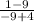 \frac{1-9}{-9+4}