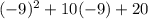 (-9)^2 + 10(-9) + 20