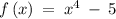 f\left(x\right)\:=\:x^4\:-\:5