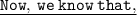 \underline{\tt{Now, \: we\:know\:that,}}