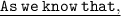 \underline{\tt{As\:we\:know\:that,}}