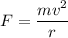 F=\dfrac{mv^2}{r}