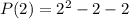 P(2) = 2^2 - 2 - 2