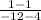 \frac{1-1}{-12-4}