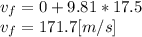 v_{f} = 0 + 9.81*17.5\\v_{f} = 171.7[m/s]