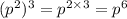 (p^2)^3 = p^{2 \times 3} = p^6