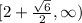 [2+\frac{\sqrt{6}}{2},\infty)