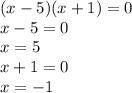 (x - 5)(x + 1) = 0 \\ x - 5 = 0 \\ x = 5 \\ x + 1 = 0 \\ x =  - 1