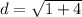 d = \sqrt{1+4}