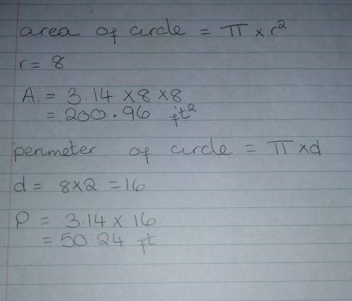find the area and the circumference of a circle with the radius 8 ft used the value 3.14 for it and
