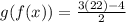 g(f(x)) = \frac{3(22) - 4}{2}