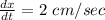 \frac{dx}{dt} = 2 \ cm/sec