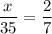 \displaystyle \frac{x}{35}=\frac{2}{7}