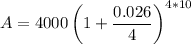 {\displaystyle A=4000\left(1+{\frac {0.026}{4}}\right)^{4*10}}