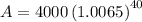 {\displaystyle A=4000\left(1.0065\right)^{40}}