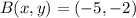 B(x,y) = (-5,-2)