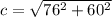 c=\sqrt{76^2+60^2}