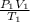 \frac{P_{1} V_{1}}{T_{1} }