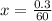 x =  \frac{0.3}{60 }