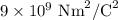 9\times10^9\ \text{Nm}^2/\text{C}^2