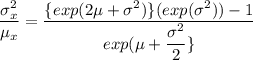 \dfrac{\sigma_x^2}{\mu_x}= \dfrac{\{exp(2 \mu + \sigma^2)\} (exp(\sigma^2))-1}{exp( \mu + \dfrac{\sigma^2}{2} \}}