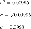 \sigma^2 = 0.00995 \\ \\ \sigma = \sqrt{0.00995} \\ \\  \sigma = 0.0998