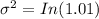 \sigma^2 = In (1.01)