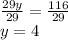 \frac{29y}{29}=\frac{116}{29}\\y=4