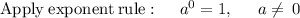 \mathrm{Apply\:exponent\:rule}:\quad \:a^0=1,\:\quad \:a\ne \:0