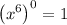 \left(x^6\right)^0=1