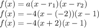 f(x)=a(x-r_1)(x-r_2)\\f(x)=-4(x-(-2))(x-1)\\f(x)=-4(x+2)(x-1)
