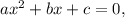 ax^2+bx+c=0,