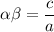 \alpha\beta=\dfrac{c}{a}