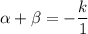 \alpha+\beta=-\dfrac{k}{1}