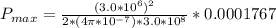 P_{max} =  \frac{ (3.0 *10^{6})^2}{ 2 * (4 \pi *10^{-7}) * 3.0 *10^{8} }  *   0.0001767