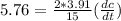 5.76=\frac{2*3.91}{15}(\frac{dc}{dt})